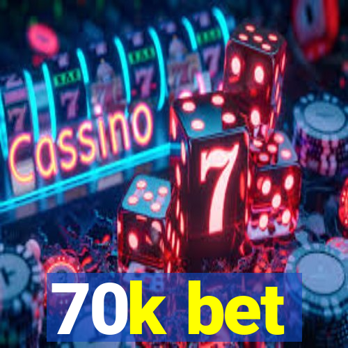 70k bet